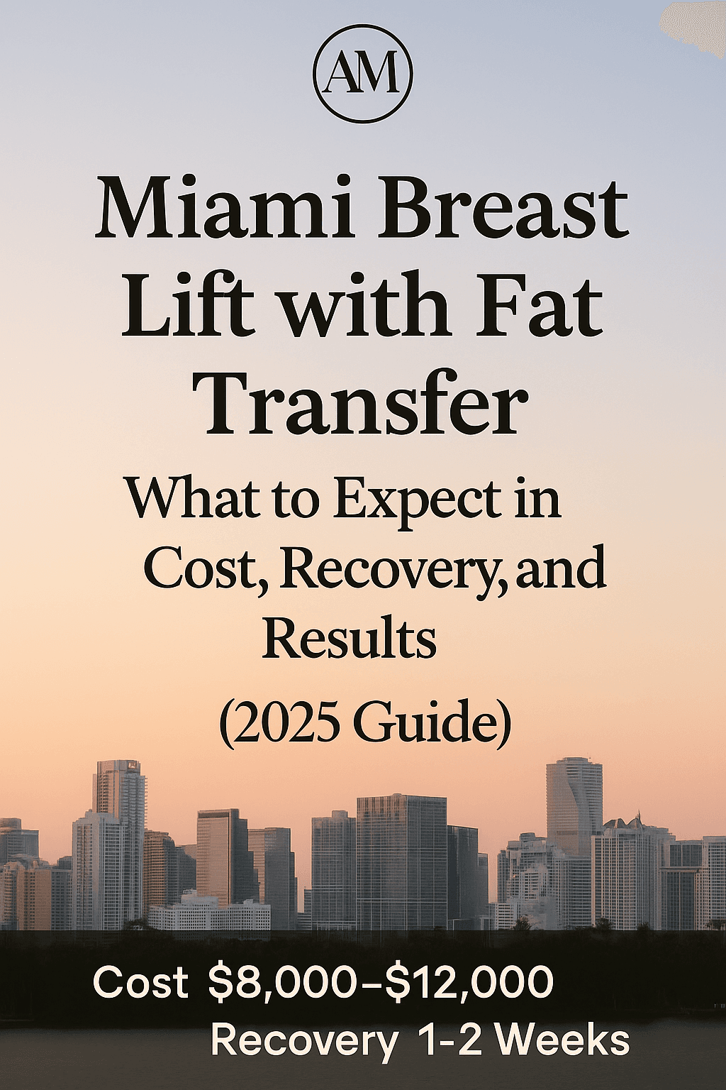 Miami Breast Lift with Fat Transfer — What to Expect in Cost, Recovery, and Results