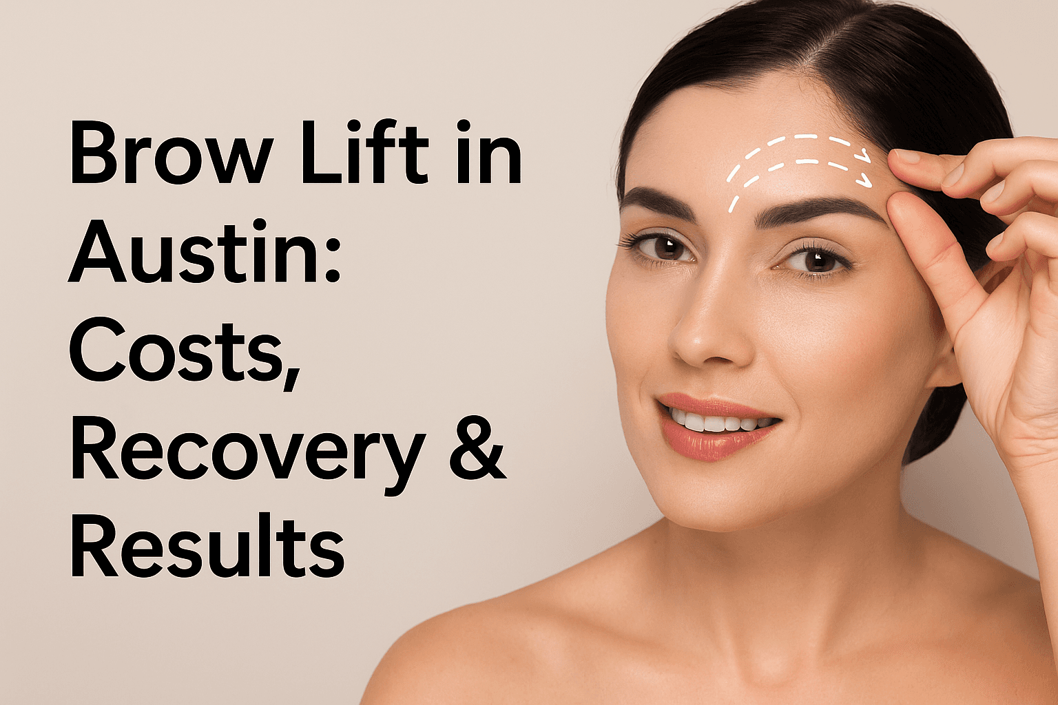 Brow Lift in Austin: Costs, Recovery & Results